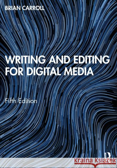 Writing and Editing for Digital Media Brian Carroll 9781032114682 Routledge - książka