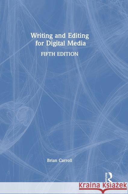 Writing and Editing for Digital Media Brian Carroll 9781032122649 Routledge - książka