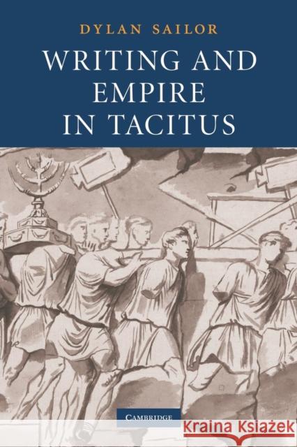 Writing and Empire in Tacitus Dylan Sailor 9780521297141 Cambridge University Press - książka