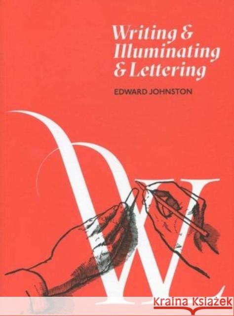 Writing and Illuminating and Lettering Edward Johnston 9781526201010 D & B Books Limited - książka