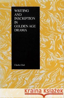 Writing and Inscription in Golden-Age Drama Charles Oriel 9781557530196 Purdue University Press - książka