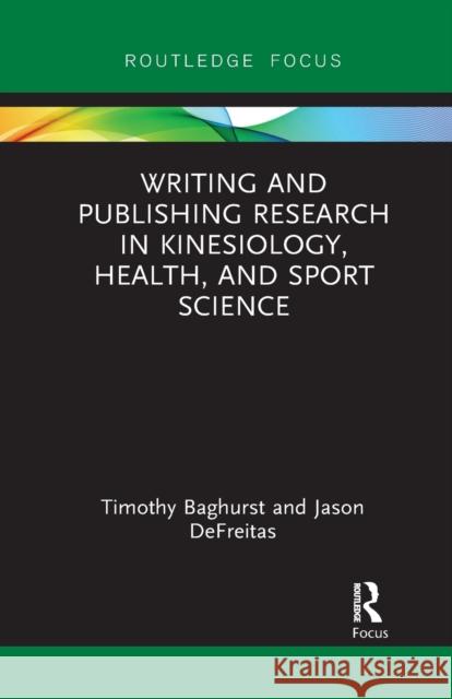 Writing and Publishing Research in Kinesiology, Health, and Sport Science Timothy Baghurst Jason DeFreitas 9780367375539 Routledge - książka