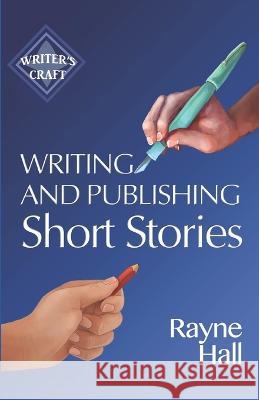 Writing and Publishing Short Stories: Professional Techniques for Fiction Authors Rayne Hall 9798354216666 Independently Published - książka