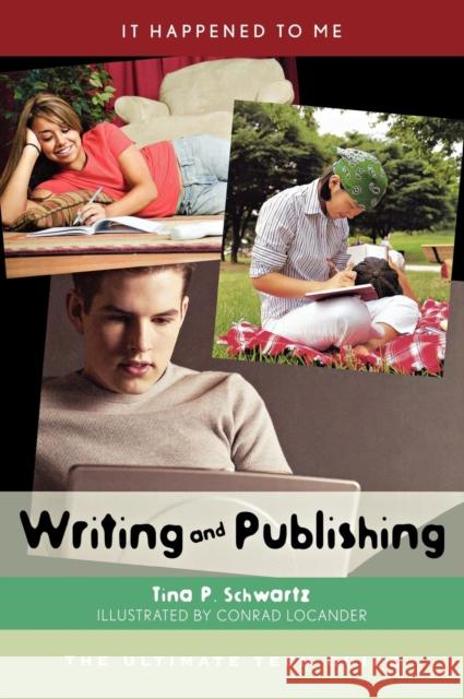 Writing and Publishing: The Ultimate Teen Guide Schwartz, Tina P. 9780810856479 Scarecrow Press - książka