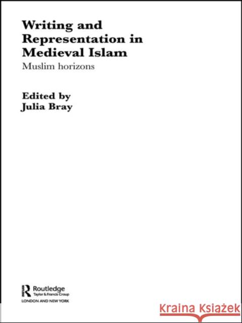 Writing and Representation in Medieval Islam: Muslim Horizons Bray, Julia 9780415595933 Taylor and Francis - książka