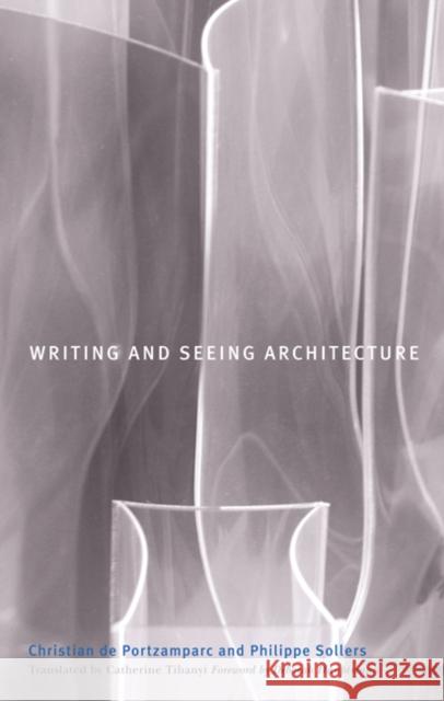 Writing and Seeing Architecture Christian De Portzamparc Philippe Sollers Catherine Tihanyi 9780816645671 University of Minnesota Press - książka