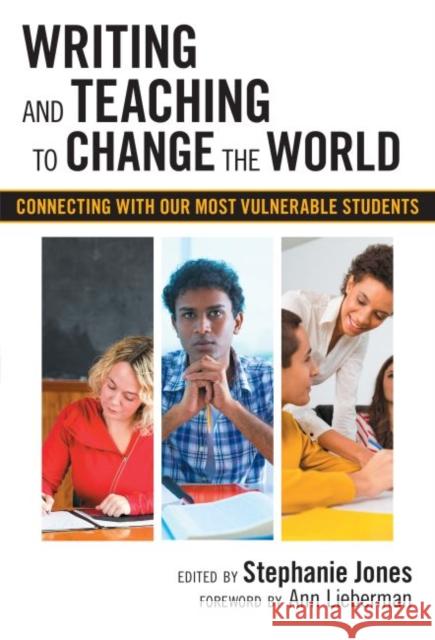 Writing and Teaching to Change the World: Connecting with Our Most Vulnerable Students Stephanie Jones 9780807755259 Teachers College Press - książka