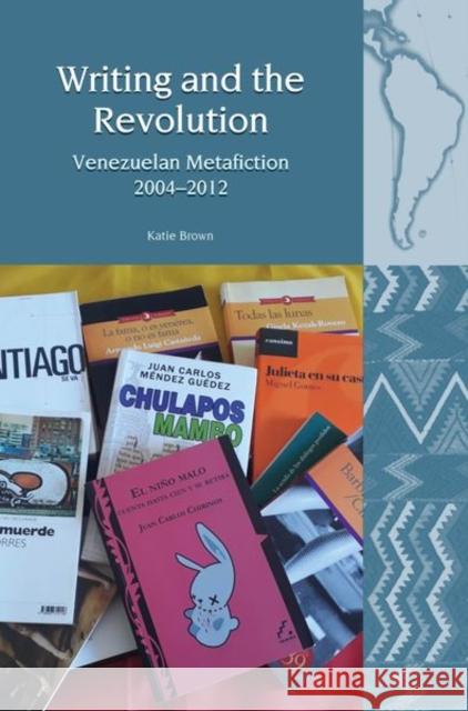 Writing and the Revolution: Venezuelan Metafiction 2004-2012 Katie Brown 9781786942197 Liverpool University Press - książka