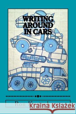 Writing Around in Cars Ron Kretschmer Ron Kretschmer 9781722674199 Createspace Independent Publishing Platform - książka