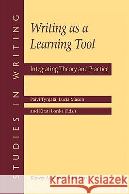 Writing as a Learning Tool: Integrating Theory and Practice Tynjälä, Päivi 9780792368779 Springer - książka