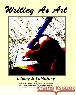 Writing As Art, Editing & Publishing Drumheller, Wayne H. 9781537433219 Createspace Independent Publishing Platform - książka