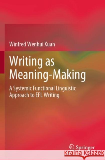 Writing as Meaning-Making Winfred Wenhui Xuan 9789811903229 Springer Nature Singapore - książka