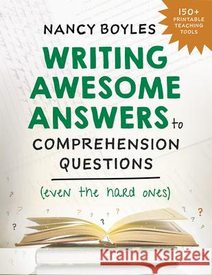 Writing Awesome Answers to Comprehension Questions (Even the Hard Ones) Nancy Boyles 9781324015918 W. W. Norton & Company - książka