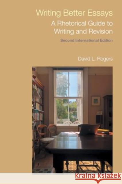 Writing Better Essays: A Rhetorical Guide to Writing and Revision David L Rogers 9781781798331 Equinox Publishing Ltd - książka