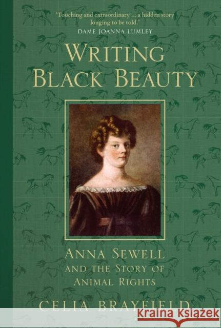 Writing Black Beauty: Anna Sewell and the Story of Animal Rights Celia Brayfield 9781803991641 The History Press Ltd - książka