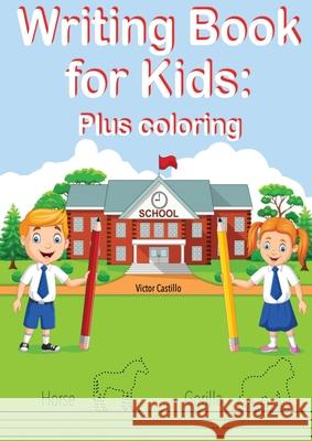 Writing Book For Kids Plus Coloring: Learn to write letters, trace and color figures to improve their skills Castillo, Victor I. 9781087904016 Indy Pub - książka