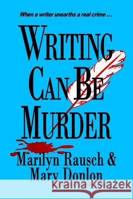Writing Can Be Murder Marilyn Rausch Mary Donlon 9780692307236 Red Quill Press - książka