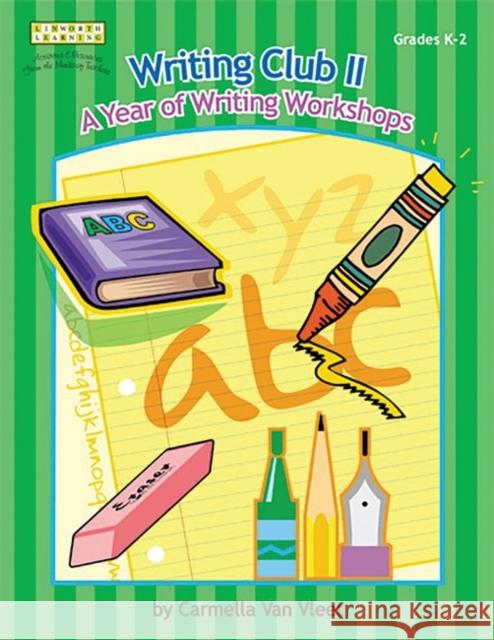 Writing Club II: A Year of Writing Workshops for Grades K-2 Van Vleet, Carmella 9781586831882 Linworth Publishing - książka