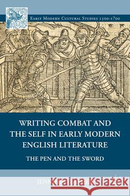 Writing Combat and the Self in Early Modern English Literature: The Pen and the Sword Feather, Jennifer 9780230120419 Palgrave MacMillan - książka