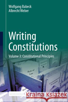 Writing Constitutions: Vol. 3 Constitutional Principles Wolfgang Babeck, Albrecht Weber 9783031850585 Springer International Publishing AG - książka