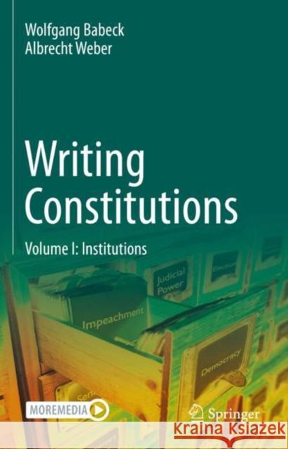 Writing Constitutions: Volume I: Institutions Albrecht Weber 9783030946012 Springer Nature Switzerland AG - książka