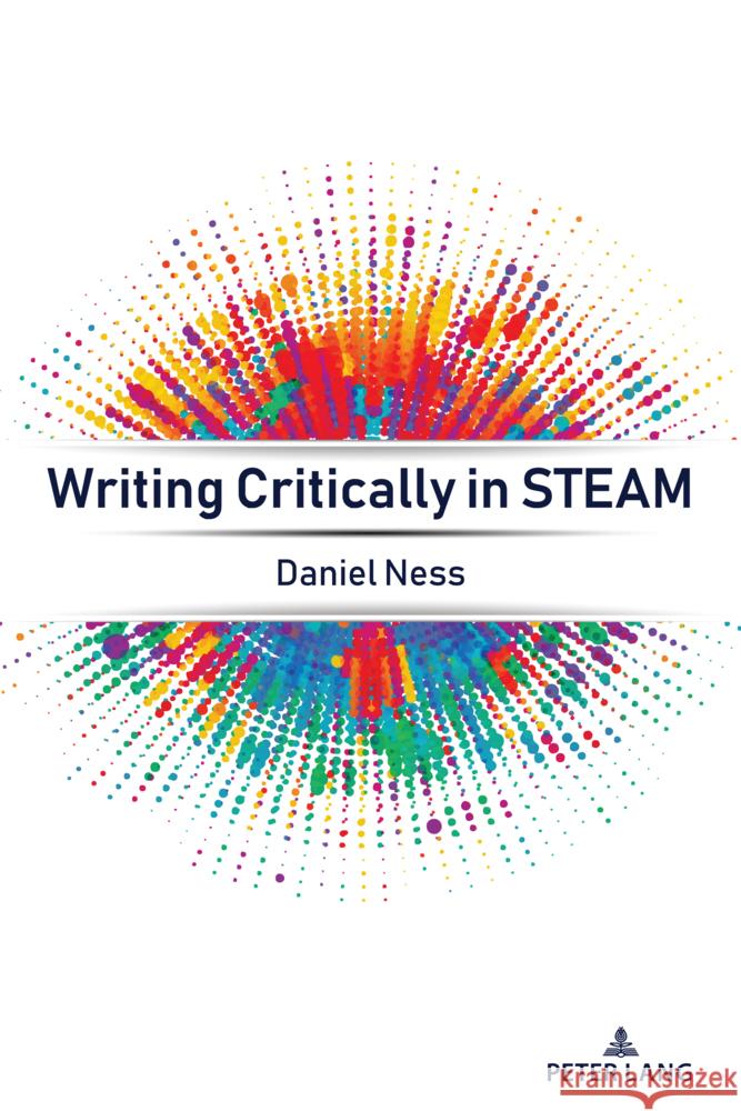 Writing Critically in Steam Brett Elizabeth Blake Judith M. Dunkerly Daniel Ness 9781636673226 Peter Lang Inc., International Academic Publi - książka