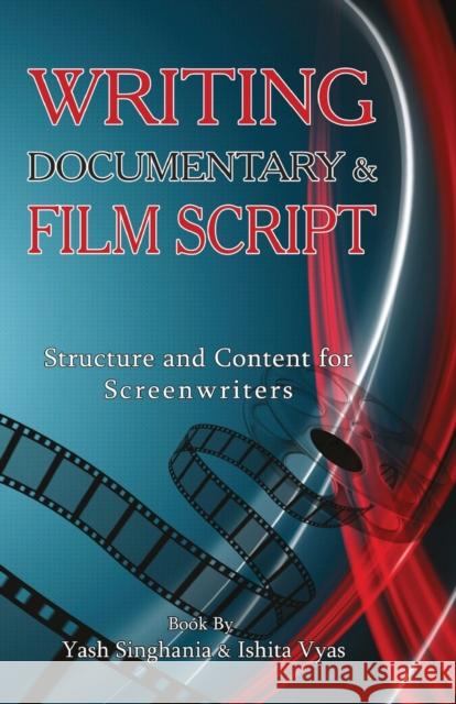 Writing documentary and Film Script Yash Singhania Ishita Vyas 9789389984392 Prakhar Goonj - książka