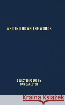 Writing Down the Words Dan Carleton 9780578362601 Gear Gear, Inc. - książka