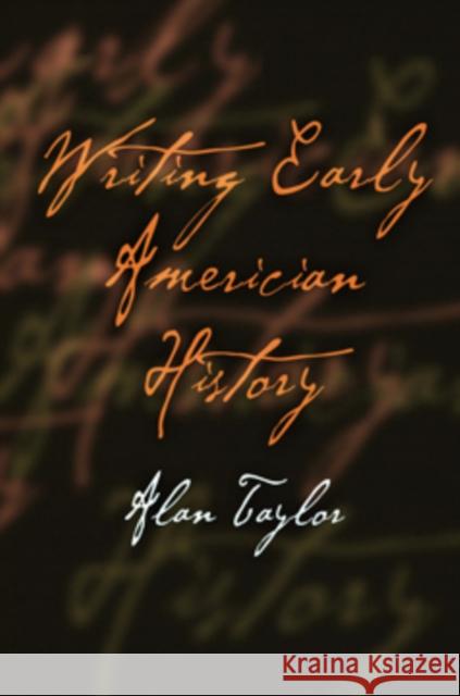 Writing Early American History Alan Taylor 9780812219104 University of Pennsylvania Press - książka