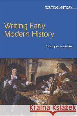 Writing Early Modern History Garthine Walker Garthine Walker 9780340807798 Hodder Arnold Publication - książka