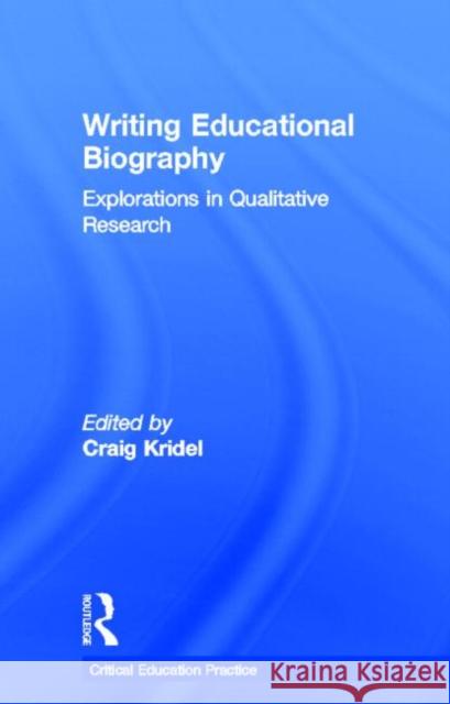 Writing Educational Biography: Explorations in Qualitative Research Kridel, Craig 9780815322948 Taylor & Francis - książka