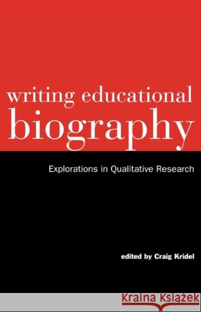 Writing Educational Biography: Explorations in Qualitative Research Kridel, Craig 9780815322962 Garland Publishing - książka