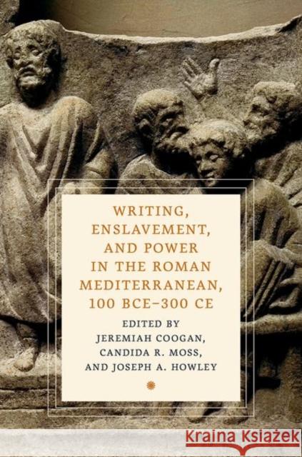 Writing, Enslavement, and Power in the Roman Mediterranean, 100 BCE–300 CE  9780197769966 Oxford University Press - książka
