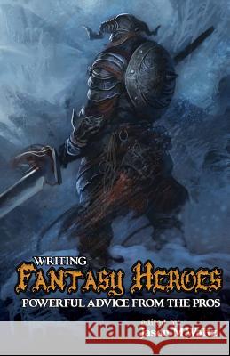 Writing Fantasy Heroes Jason M Waltz Steven Erikson J M Martin 9780982053683 Rogue Blades Entertainment - książka