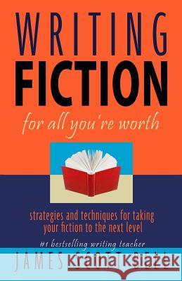 Writing Fiction For All You're Worth Bell, James Scott 9780910355063 Compendium Press - książka