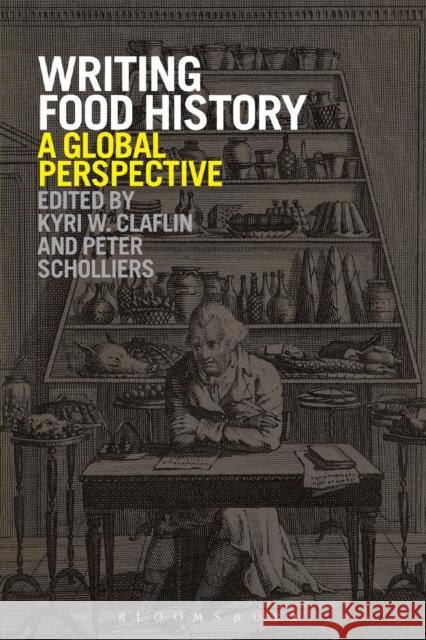 Writing Food History: A Global Perspective Claflin, Kyri W. 9781847888082 Berg Publishers - książka