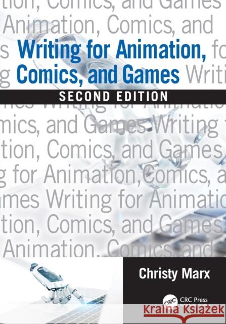 Writing for Animation, Comics, and Games Christy Marx 9780815379379 CRC Press - książka