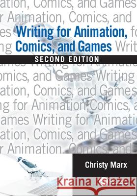 Writing for Animation, Comics, and Games Christy Marx 9780815379386 CRC Press - książka