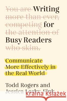 Writing for Busy Readers: Communicate More Effectively in the Real World Todd Rogers Jessica Lasky-Fink 9780593187487 Dutton - książka
