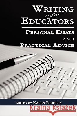 Writing for Educators: Personal Essays and Practical Advice (PB) Bromley, Karen 9781607521037 Information Age Publishing - książka