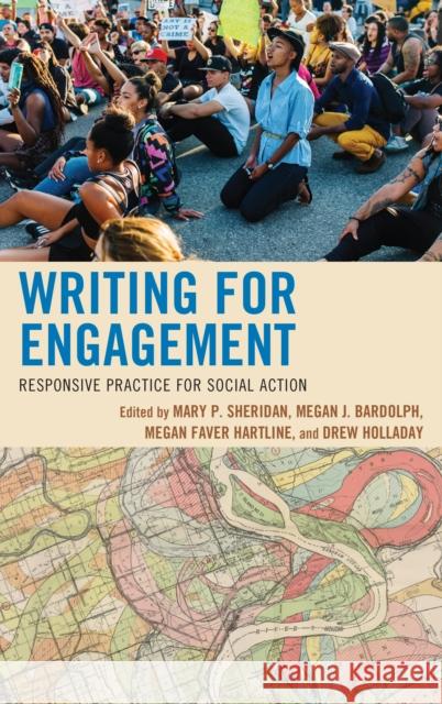 Writing for Engagement: Responsive Practice for Social Action Mary P. Sheridan Megan J. Bardolph Megan Faver Hartline 9781498565561 Lexington Books - książka