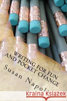 Writing for Fun and Pocket Change Susan Devine Napoli 9781508787402 Createspace Independent Publishing Platform - książka