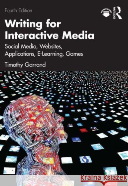 Writing for Interactive Media: Social Media, Websites, Applications, Elearning, Games Timothy Garrand 9781032554242 Routledge - książka