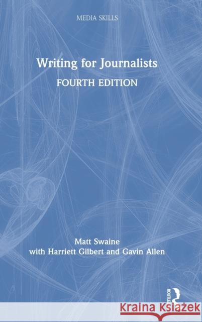 Writing for Journalists Matthew Swaine Harriet Gilbert Gavin Allen 9780367368562 Routledge - książka