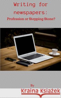 Writing For Newspapers: Profession or Stepping Stone? Kemppainen, Rudy 9781535245838 Createspace Independent Publishing Platform - książka