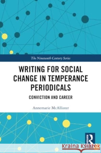 Writing for Social Change in Temperance Periodicals: Conviction and Career Annemarie McAllister 9781032372495 Routledge - książka