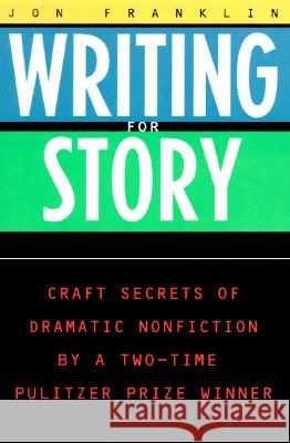 Writing for Story: Craft Secrets of Dramatic Nonfiction Jon Franklin 9780452272958 Plume Books - książka