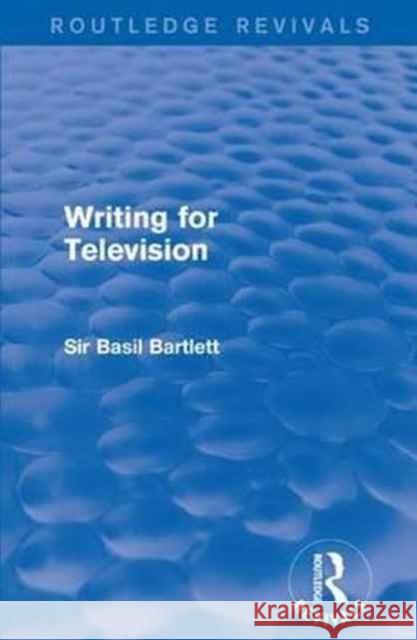 Writing for Television Sir Basil Bartlett 9781138123700 Routledge - książka