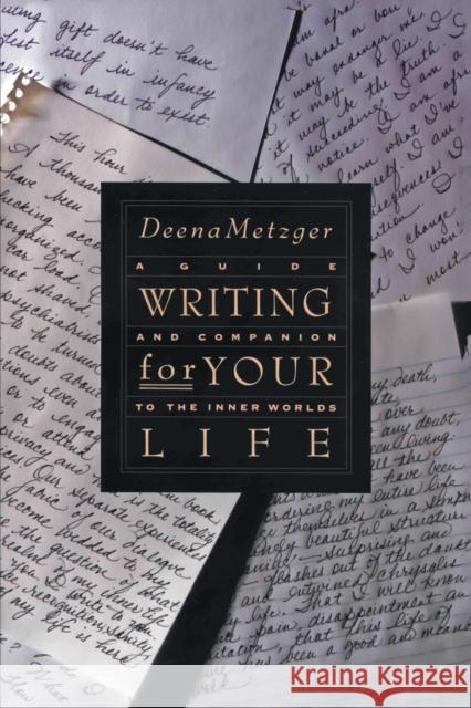 Writing for Your Life: Discovering the Story of Your Life's Journey Deena Metzger 9780062506122 HarperOne - książka