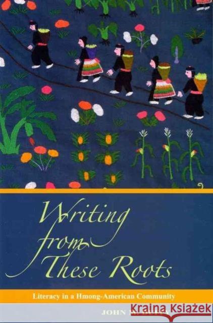 Writing from These Roots: Literacy in a Hmong-American Community Duffy, John M. 9780824836153 Univeristy of Hawaii Press - książka